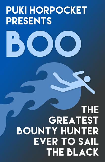 Boo: The Greatest Bounty Hunter Ever to Sail the Black