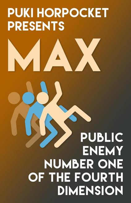 Max: Public Enemy Number One of the Fourth Dimension