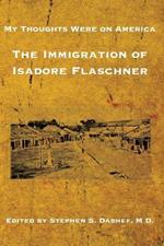 My Thoughts Were on America: The Immigration of Isadore Flaschner