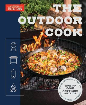 The Outdoor Cook: How to Cook Anything Outside Using Your Grill, Fire Pit, Flat-Top Grill, and More - America'sTest Kitchen - cover