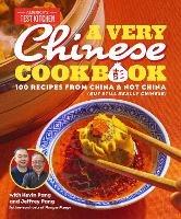A Very Chinese Cookbook: 100 Recipes from China and Not China (But Still Really Chinese) - Kevin Pang,Jeffrey Pang,America's Test Kitchen - cover