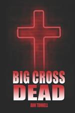 Big Cross Dead