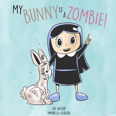 My Bunny is a Zombie! - Joe Wilson - cover