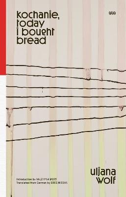 Kochanie, Today I Bought Bread - Uljana Wolf - cover