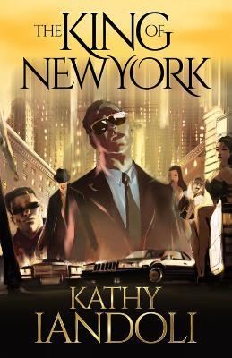 King of New York: A New Mafia Tale - Kathy Iandoli,Keron Grant - cover