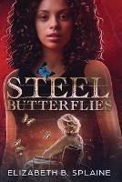 Steel Butterflies - Elizabeth B Splaine - cover