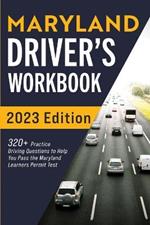 Maryland Driver's Workbook: 320+ Practice Driving Questions to Help You Pass the Maryland Learner's Permit Test