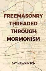 Freemasonry Threaded Through Mormonism