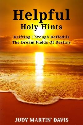 Helpful Holy Hints Drifting Through Daffodils The Dream Fields Of Destiny - Judy Davis - cover