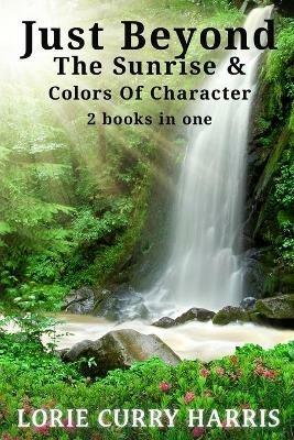 Just Beyond The Sunrise / Colors Of Character - Lorie Harris - cover