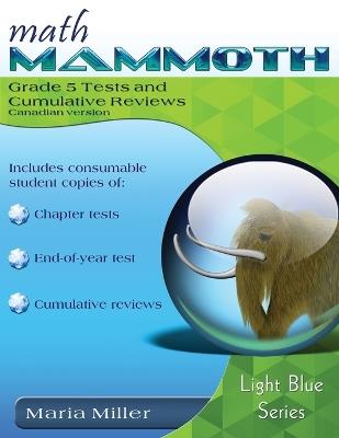 Math Mammoth Grade 5 Tests and Cumulative Reviews, Canadian Version - Maria Miller - cover