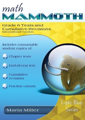 Math Mammoth Grade 6 Tests and Cumulative Revisions, International Version - Miller - cover