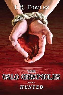 The Calo Chronicles Book One: Hunted - E R Fowles - cover