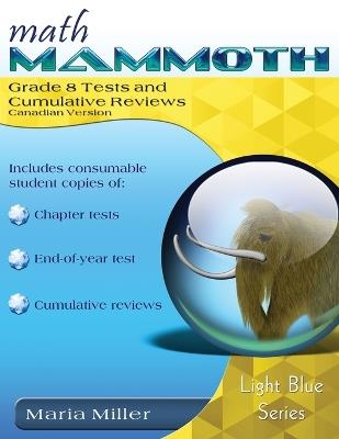 Math Mammoth Grade 8 Tests and Cumulative Reviews, Canadian Version - Maria Miller - cover