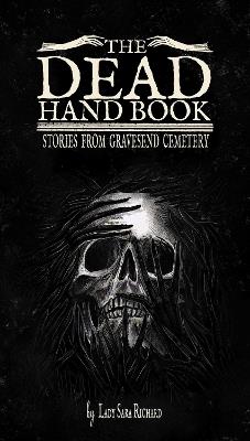 The Dead Hand Book: Stories From Gravesend Cemetary - Sara Richard - cover