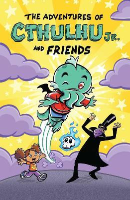 The Adventures Of Cthulhu Jr. And Friends - Dirk Manning - cover