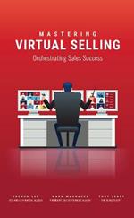 Mastering Virtual Selling: Orchestrating Sales Success