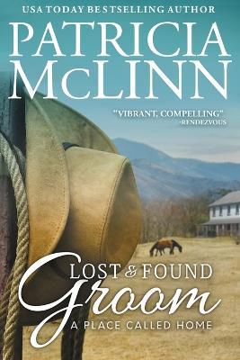 Lost and Found Groom: A Place Called Home, Book 1 - Patricia McLinn - cover
