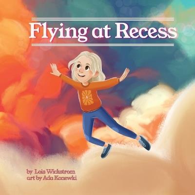 Flying at Recess - Lois Wickstrom - cover