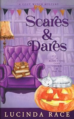 Scares and Dares: A Paranormal Witch Cozy Mystery - Lucinda Race - cover