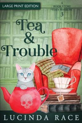 Tea & Trouble - Large Print: A Paranormal Witch Cozy Mystery - Lucinda Race - cover