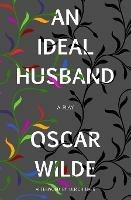 An Ideal Husband (Warbler Classics) - Oscar Wilde - cover