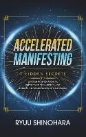 Accelerated Manifesting: 7 Hidden Secrets to Supercharge Your Reality, Rapidly Shift Your Identity, and Speed Up the Manifestation of Your Desires - Ryuu Shinohara - cover