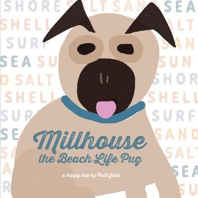 Millhouse: The Beach Life Pug - Patti Judd - cover