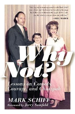 Why Not?: Lessons on Comedy, Courage, and Chutzpah - Mark Schiff,Mark Schiff - cover
