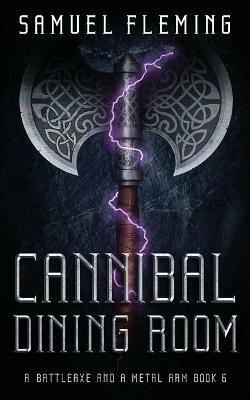 Cannibal Dining Room: A Modern Sword and Sorcery Serial - Samuel Fleming - cover