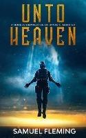 Unto Heaven: A Modern Reimagining of Dante's Paradiso - Samuel Fleming - cover