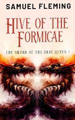 Hive of the Formicae: A Monster Hunter, Sword & Sorcery Novel