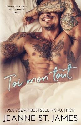 Toi mon tout: Une romance gay de la seconde chance - Jeanne St James - cover