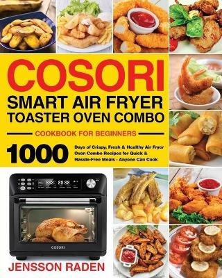 COSORI Smart Air Fryer Toaster Oven Combo Cookbook for Beginners - Jensson Raden - cover