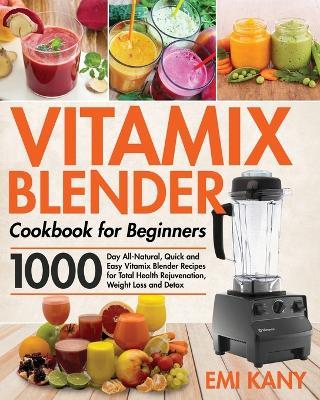 Vitamix Blender Cookbook for Beginners - Emi Kany - cover