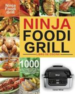 Libro de cocina Ninja Foodi Grill: Libro de cocina Ninja Foodi Grill de 1000 dias para principiantes y avanzados 2021 Recetas sabrosas, rapidas y faciles para la perfeccion de la parrilla y la fritura al aire libre