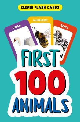 First 100 Animals (Clever Flash Cards) - Clever Publishing - cover