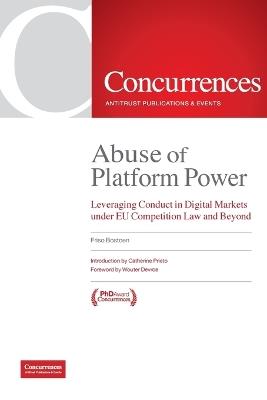 Abuse of Platform Power: Leveraging Conduct in Digital Markets Under EU Competition Law and Beyond - Friso Bostoen - cover