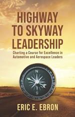 Highway to Skyway Leadership: Charting a Course for Excellence in Automotive and Aerospace Leaders