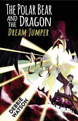 The Polar Bear and the Dragon: Dream Jumper - Debbie Watson - cover