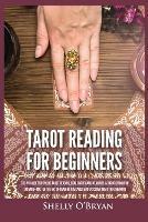 Tarot Reading for Beginners: The #1 Guide to Psychic Tarot Reading, Real Tarot Card Meanings & Tarot Divination Spreads - Master the Art of Reading the Cards and Discover their True Meaning