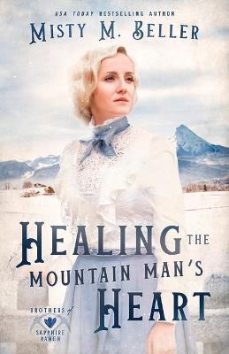 Healing the Mountain Man's Heart - Misty M Beller - cover