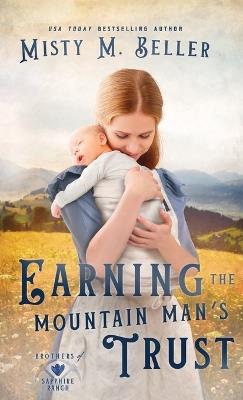 Earning the Mountain Man's Trust - Misty M Beller - cover