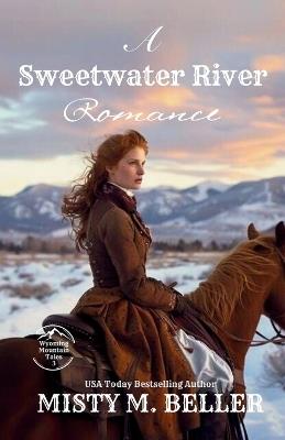 A Sweetwater River Romance: Expanded Edition - Misty M Beller - cover