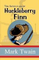 The Adventures of Huckleberry Finn - the Original, Unabridged, and Uncensored 1885 Classic (Reader's Library Classics) - Mark Twain - cover