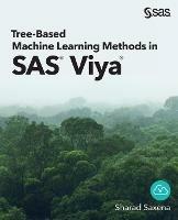 Tree-Based Machine Learning Methods in SAS Viya - Sharad Saxena - cover