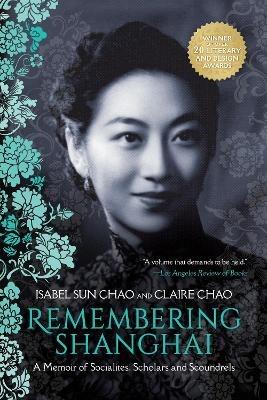 Remembering Shanghai: A Memoir of Socialites, Scholars and Scoundrels - Isabel Sun Chao,Claire Chao - cover