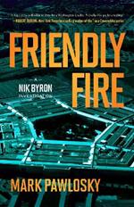 Friendly Fire: A Nik Byron Investigation