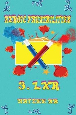 Heroic Fauxibilities - LXR - Natzee Ab - cover