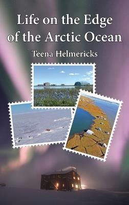 Life on the Edge of the Arctic Ocean - Teena Helmericks - cover